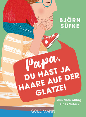 Papa, du hast ja Haare auf der Glatze! von Süfke,  Björn