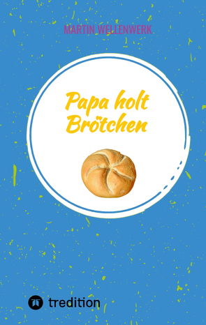 Papa holt Brötchen von Wellenwerk,  Martin