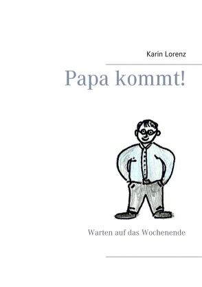 Papa kommt! von Lorenz,  Karin