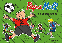 Papa Moll die Sportskanone von Oppenheim,  Rachela, Oppenheim,  Roy, Volery-Schroff,  Corinne, Volery-Schroff,  Raphael