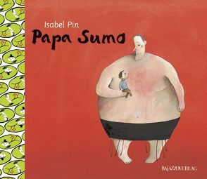 Papa Sumo von Minssen,  Thomas, Pin,  Isabel