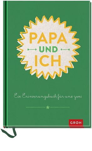 Papa und ich: Ein Erinnerungsbuch für uns Zwei – veredelte Sonderausgabe von Groh Kreativteam