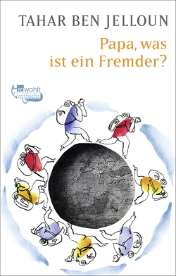 Papa, was ist ein Fremder? von Ben Jelloun,  Tahar, Case,  Charley, Cohn-Bendit,  Daniel, Kayser,  Christiane