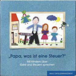 Papa, was ist eine Steuer? von Popp,  Eva-Maria, Vellante,  Thomas