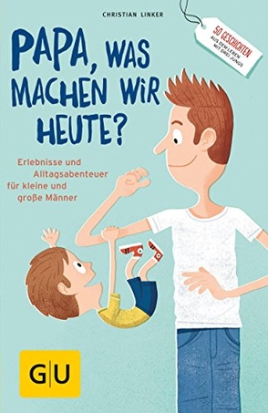 „Papa, was machen wir heute?“ von Linker,  Christian