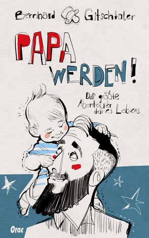 Papa werden! von Gitschtaler,  Bernhard