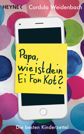 Papa, wie ist dein Ei Fon Kot? von Weidenbach,  Cordula