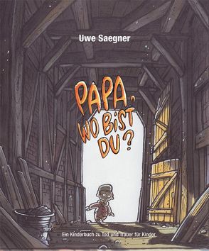 Papa, wo bist Du? von Saegner,  Uwe