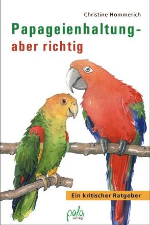 Papageienhaltung – aber richtig von Algermissen,  Konrad, Bauer,  Karin, Hömmerich,  Christine