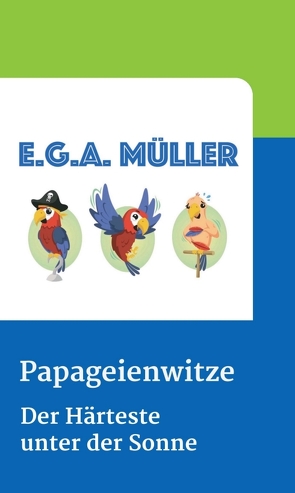 Papageienwitze von Müller,  E.G.A.