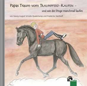 Papas Traum vom Traumpferd-kaufen – und wie die Dinge manchmal laufen von Schulte Quaterkamp,  Georg A, Sterthoff,  Friederike