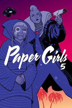 Paper Girls 5 von Chiang,  Cliff, Fletcher,  Jared K., Vaughan,  Brian K., Weissbeck,  Sarah, Wilson,  Matthew