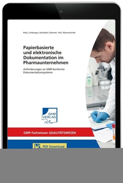 Papierbasierte und elektronische Dokumentation im Pharmaunternehmen von Hiob,  Dr. Michael, Limberger,  Dr. Markus, Roemer,  Markus, Veit,  Prof. Dr. Markus, Wawretschek,  Cornelia