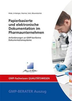 Papierbasierte und elektronische Dokumentation im Pharmaunternehmen von Dr. Hiob,  Michael, Dr. Limberger,  Markus, Prof. Dr. Veit,  Markus, Roemer,  Markus, Wawretschek,  Cornelia