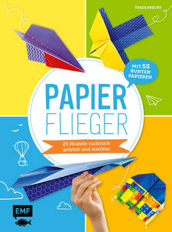 Papierflieger – 25 Modelle ruckzuck gefaltet und startklar von Precht,  Thade