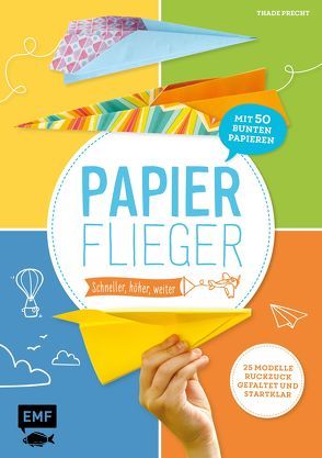 Papierflieger – schneller, höher, weiter! von Precht,  Thade