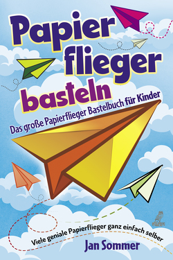 Papierfliegerbasteln von Sommer,  Jan