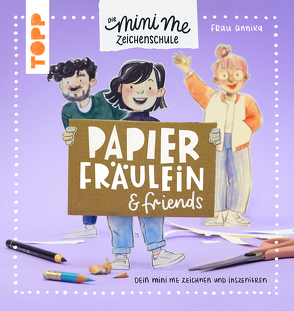 Papierfräulein & friends. Die Mini me Zeichenschule von Frau Annika