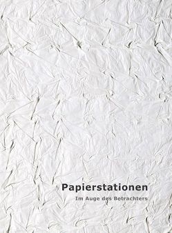 Papierstationen von Ksandr,  George, Maulberger,  Gabi, Maulberger,  Hans, Weber,  Carolin