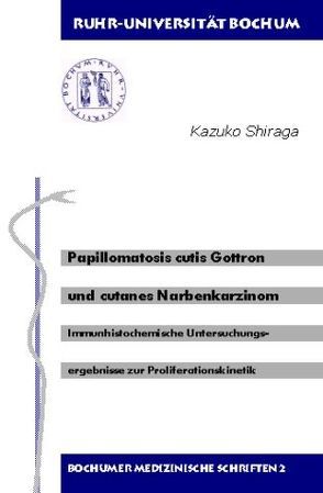 Papillomatosis cutis Gottron und cutanes Narbenkarzinom von Shiraga,  Kazuko