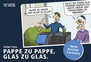 Pappe zu Pappe, Glas zu Glas von Pyka,  Holger