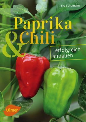 Paprika und Chili erfolgreich anbauen von Schumann,  Eva