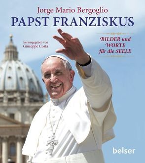 Papst Franziskus von (Hrsg.),  Giuseppe Costa, Bergoglio,  Jorge Mario