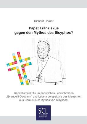 Papst Franziskus gegen den Mythos des Sisyphos? von Hörner,  Richard