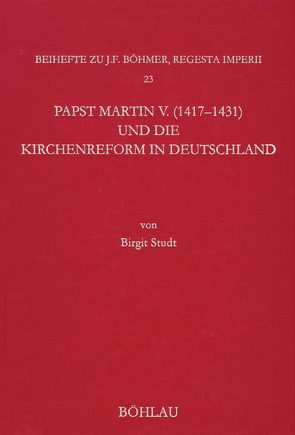 Papst Martin V. (1417-1431) und die Kirchenreform in Deutschland von Studt,  Birgit