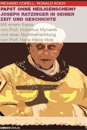 Papst ohne Heiligenschein? von Corell,  Richard, Holz,  Hans Heinz, Koch,  Ronald, Mynarek,  Hubertus