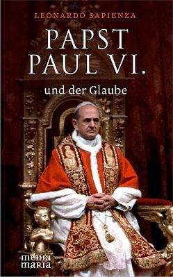 Papst Paul VI. und der Glaube von Sapienza,  Leonardo