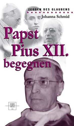 Papst Pius XII. begegnen von Schmid,  Johanna