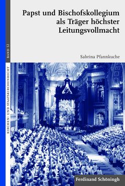 Papst und Bischofskollegium als Träger höchster Leitungsvollmacht von Graulich,  Markus, Hallermann,  Heribert, Meckel-Pfannkuche,  Sabrina, Pfannkuche,  Sabrina, Pulte,  Matthias