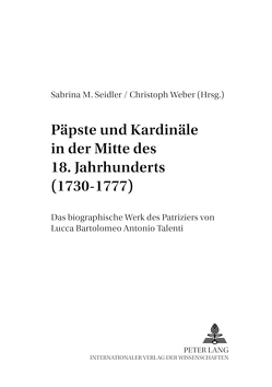 Päpste und Kardinäle in der Mitte des 18. Jahrhunderts (1730-1777) von Seidler,  Sabrina, Weber,  Christoph