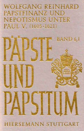 Papstfinanz und Nepotismus unter Paul V. (1605-1621) von Reinhard,  Wolfgang