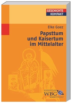 Papsttum und Kaisertum im Mittelalter von Becher,  Matthias, Brodersen,  Kai, Demel,  Walter, Gleba,  Gudrun, Goez,  Elke, Gramsch,  Robert, Grünbart,  Michael, Herbers,  Klaus, Hesse,  Christian, Jahns,  Sigrid, Jankrift,  Kay Peter, Jaspert,  Nikolas, Johrendt,  Jochen, Kaufhold,  Martin, Keupp,  Jan, Kintzinger,  Martin, Körntgen,  Ludger, Kortüm,  Hans-Henning, Meier,  Ulrich, Müller,  Heribert, Niehuss,  Merith, Nolte,  Cordula, Oberste,  Jörg, Prietzel,  Malte, Puschner,  Uwe, Reinhardt,  Volker, Rogge,  Jörg, Schmieder,  Felicitas, Schneidmüller,  Bernd, Schulze,  Hagen, Selzer,  Stephan, Stollberg-Rilinger,  Barbara, Weinfurter,  Stefan