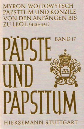 Papsttum und Konzile von den Anfängen bis zu Leo I. (440-461) von Wojtowytsch,  Myron