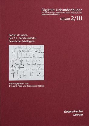 Papsturkunden des 12. Jahrhunderts: Feierliche Privilegien von Fees,  Irmgard, Roberg,  Francesco