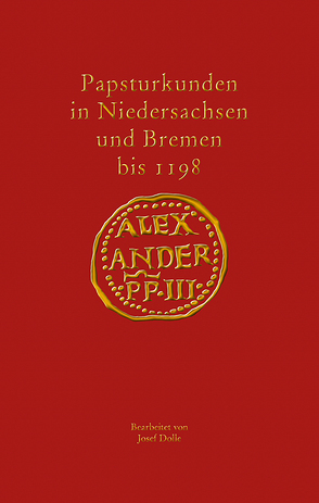 Papsturkunden in Niedersachsen und Bremen bis 1198 von Dolle,  Josef