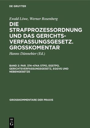 Ewald Löwe; Werner Rosenberg: Die Strafprozeßordnung und das Gerichtsverfassungsgesetz…. / Par. 374–474a StPO, EGStPO, Gerichtsverfassungsgesetz, EGGVG und Nebengesetze von Duennebier,  Hanns