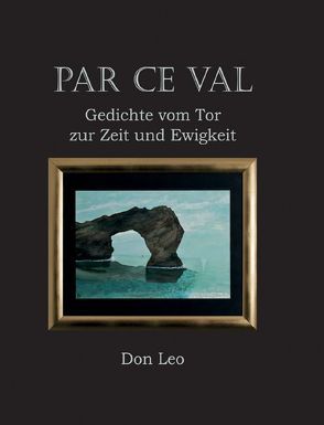 Par ce val – Gedichte vom Tor zur Zeit und Ewigkeit von Leo,  Don