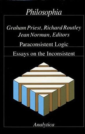 Paraconsistent Logic von Arruda,  Aisha I, Asenjo,  Florencio G, Batens,  Dederik, Priest,  Graham, Routley,  Richard