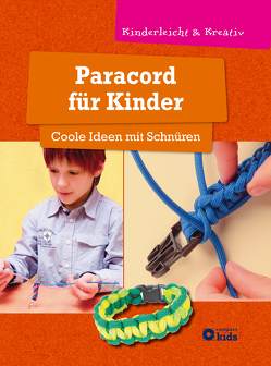 Paracord für Kinder – Coole Ideen mit Schnüren von Tiefenbacher,  Angelika