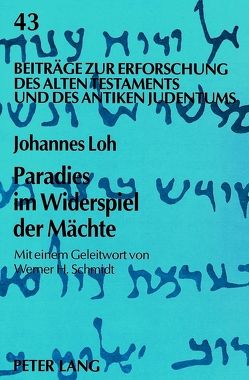 Paradies im Widerspiel der Mächte von Loh,  Johannes