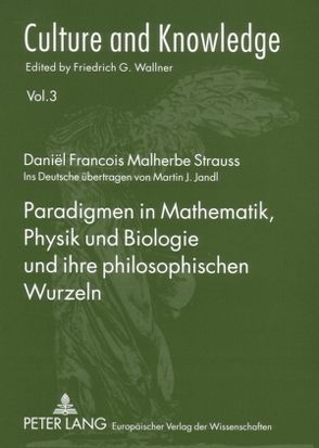 Paradigmen in Mathematik, Physik und Biologie und ihre philosophischen Wurzeln von Strauss,  Daniel F. M.