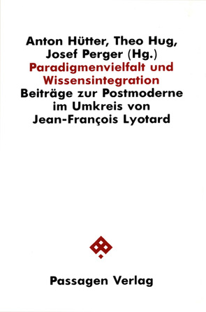 Paradigmenvielfalt und Wissensintegration von Hug,  Theo, Hütter,  Anton, Perger,  Josef