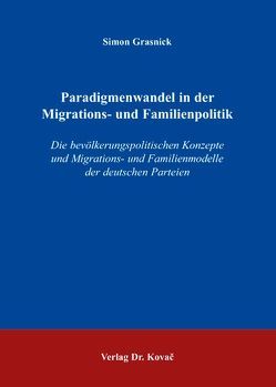 Paradigmenwandel in der Migrations- und Familienpolitik von Grasnick,  Simon