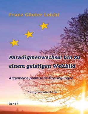 Paradigmenwechsel hin zu einem geistigen Weltbild von Leicht,  Franz Günter