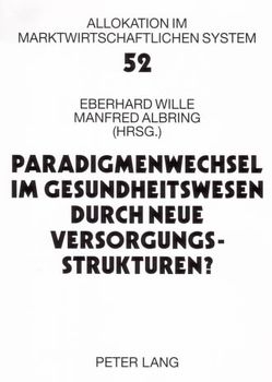 Paradigmenwechsel im Gesundheitswesen durch neue Versorgungsstrukturen? von Albring,  Manfred, Wille,  Eberhard