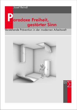 Paradoxe Freiheit, gestörter Sinn von Reindl,  Josef